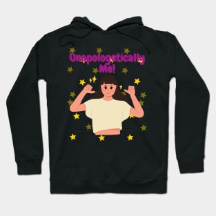 Unapologetically Me! - Inspirational quotes Hoodie